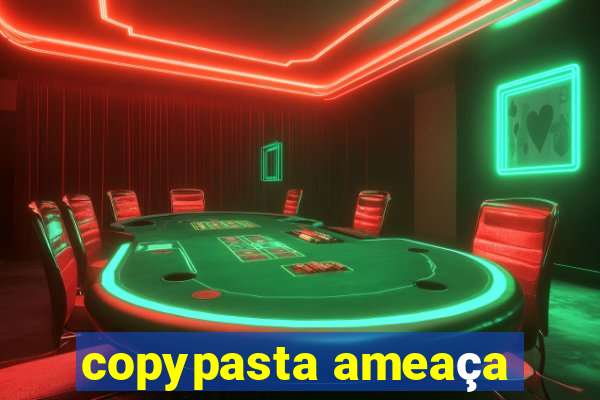 copypasta ameaça